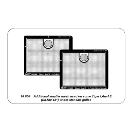 Aber Aditional smaller mesh used on some Tiger I, Ausf.E under standart grilles (Hobby Boss, Tamiya)