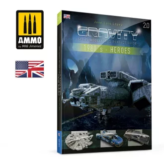   AMMO by MIG Jimenez - GRAVITY 2.0 - Sci-Fi Modelling's Perfect Guide - 1980's Part 1: Heroes (English) makettező könyv