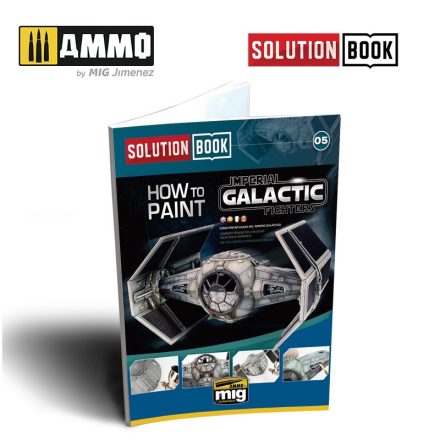 AMMO SOLUTION BOOK. HOW TO PAINT IMPERIAL GALACTIC FIGHTERS (Multilingual)
