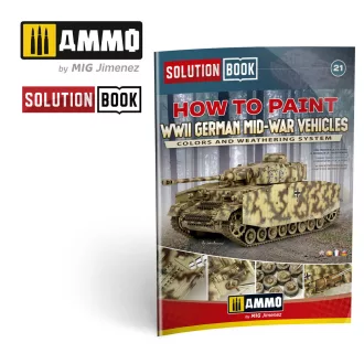  AMMO by MIG Jimenez - SOLUTION BOOK 21 - How to Paint WWII German Mid-War Vehicles - MULTILINGUAL BOOK makettező kiadvány