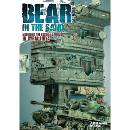 Abrams Squad Special nr 05 - Bear In The Sand- Modelling the Russian Armour in Syria and Libya
