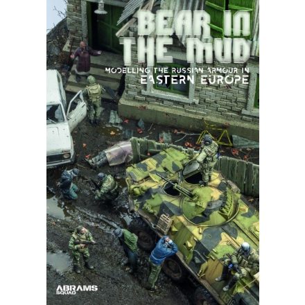 Abrams Squad Specials 6 - Modelling the Russian Armor in Eastern Europe (BEAR IN THE MUD)