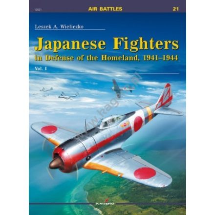 Kagero Japanese Fighters in Defense of the Homeland, 1941-1944. Vol. I