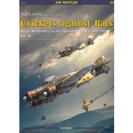  Kagero Crickets against Rats. Regia Aeronautica in the Spanish Civil War 1936-1937 vol. II