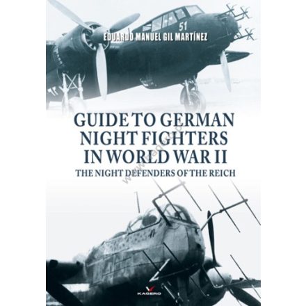 Kagero GUIDE TO GERMAN NIGHT FIGHTERS IN WORLD WAR II THE NIGHT DEFENDERS OF THE REICH