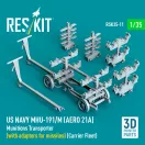 ResKit US NAVY MHU-191/M (AERO 21A) Munitions Transporter (with adapters for missiles) (Carrier Fleet) (3D Printed model kit)