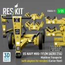 ResKit US NAVY MHU-191/M (AERO 21A) Munitions Transporter (with adapters for missiles) (Carrier Fleet) (3D Printed model kit)
