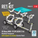 ResKit US NAVY MHU-191/M (AERO 21A) Munitions Transporter (with adapters for bombs) (Carrier Fleet) (3D Printed model kit)
