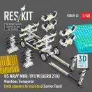 ResKit US NAVY MHU-191/M (AERO 21A) Munitions Transporter (with adapters for missiles) (Carrier Fleet) (3D Printed model kit)