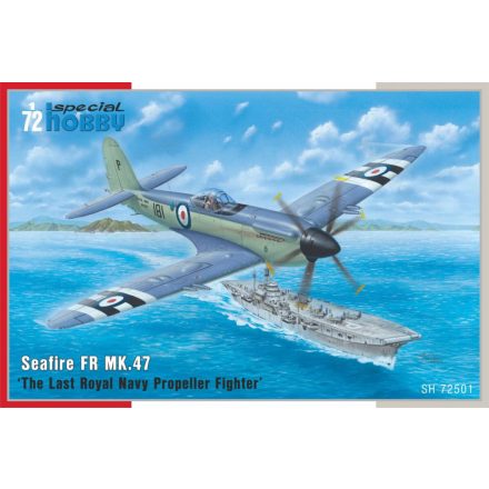 Special Hobby Seafire FR Mk.47 'The Last Royal Navy Propeller Fighter' makett